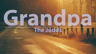 The Judds - Grandpa (Tell Me 'Bout The Good Old Days) - Full Audio, 4k Video