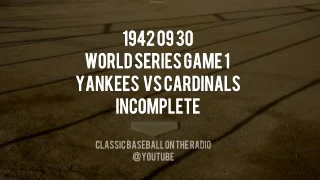 1942 09 30 World Series Game 1 Incomplete Yankees vs Cardinals Radio Broadcast Barber Mel Allen