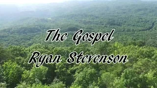 The Gospel - Ryan Stevenson - with lyrics