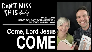 Come Follow Me New Testament JS—Matt 1; Matt 24-25; Mark 12-13; Luke 21 (May 22-28) Don't Miss This