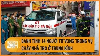 Vấn đề hôm nay: Danh tính 14 người tử vong trong vụ cháy nhà trọ ở Trung Kính