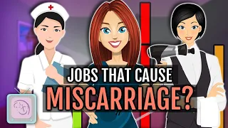 Which jobs can cause miscarriage?