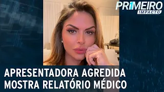 Apresentadora agredida divulga relatório após agressões | Primeiro Impacto (30/06/21)