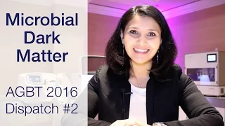 Microbial Dark Matter | Serving of Science - AGBT 2016