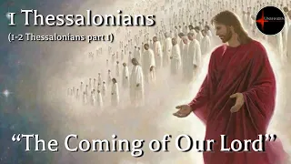 Come Follow Me - 1 Thessalonians (1-2 Thess. part 1): The Coming of Our Lord