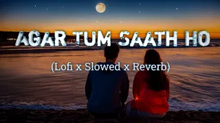 Agar Tum Saath Ho 😍 //Lofi song// Arijit Singh 💞// Slowed and Reverb #lofi #lofisong #agartumsaathho