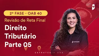 2ª Fase OAB 40 - Revisão de Reta Final - Direito Tributário - Parte 5