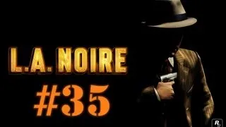 Поиграем L.A.Noire #35 [Келсо в деле]