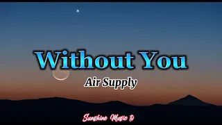 Without You (Air Supply) lyrics