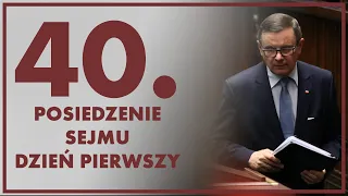 40. posiedzenie Sejmu - dzień pierwszy [ZAPIS TRNAMISJI]