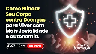 Aula 01:  Projeto Renovação: Como blindar o corpo de doenças para viver com Jovialidade e Autonomia