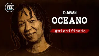 O significado de "OCEANO" (Djavan)