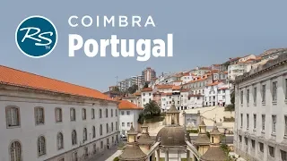 Coimbra, Portugal: Venerable University - Rick Steves’ Europe Travel Guide - Travel Bite