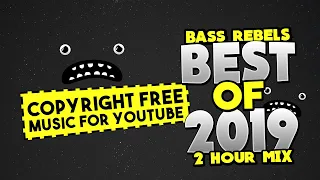 Bass Rebels Best Of 2019 No Copyright Music For YouTube 2 Hour Mix