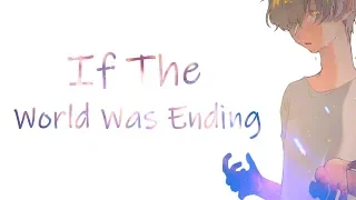 「Nightcore」→ JP Saxe - If The World Was Ending (Lyrics)