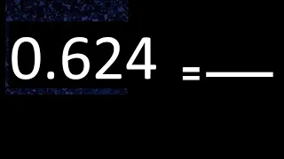 convertir 0.624 a fraccion irreducible , decimal a fracciones , transformar decimales , as fracction