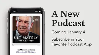 Subscribe Now: Ultimately with R.C. Sproul