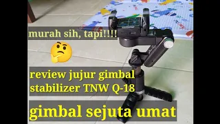 Review jujur GIMBAL STABILIZER TNW Q-18 || GIMBAL BUAT  PEMULA!!!