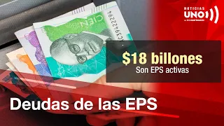 Los 37 billones perdidos en las EPS justificaría reforma a la salud | Noticias UNO