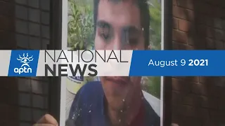 APTN National News August 9, 2021 – 5 years since Colten Boushie’s death, Climate change code red