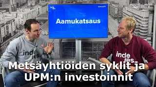 Metsäyhtiöiden syklien dynamiikka ja UPM:n investoinnit