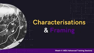 Characterisations & Framing - Advanced Training Debate Workshop: Week 4