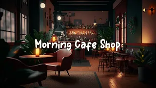 Morning Cafe Shop  🎶  Cozy Coffee Shop Ambience & Warm Lofi Music☕ Lofi Café