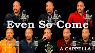 Even So Come (A Cappella)