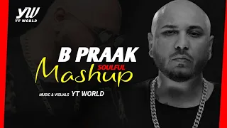 B Praak Mashup 2020 | YT WORLD / AB AMBIENTS | Best of Punjabi songs Mashup | B PRAAK Soulful Songs