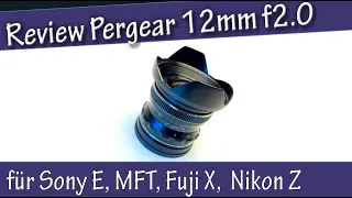 Review Pergear 12mm F2 - APS-C für Sony E Mount,  MFT, Fuji X,  Nikon Z (APSC)