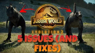 5 ISSUES (and fixes) IN JURASSIC WORLD EVOLUTION 2!
