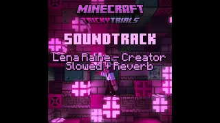 Lena Raine - Creator (Slowed + Reverb)