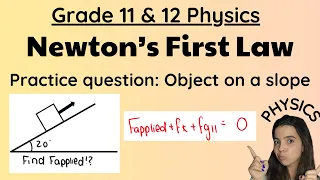 Newton's First Law practice question: Object on an incline/slope Grade 11 and 12 Physics