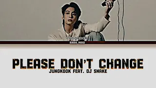 Jungkook ‘Please Don’t Change’ feat. DJ Snake [Color Coded Lyrics] | Aurisha_Musico