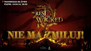 NIE MA ZMIŁUJ, czyli No Rest for the Wicked! Nowy RPG akcji!