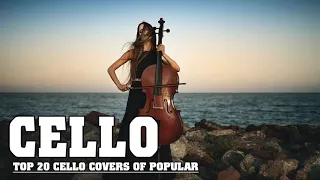 Top 20 Cello Covers of popular songs All Time: The Best Covers Of Instrumental Cello