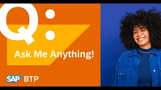 SAP BTP - Ask Me Anything! 💫