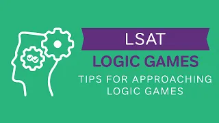 LSAT Logic Games | Essential Strategy for Approaching Logic Games