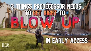 How Predecessor Can Blow Up In Early Access: 3 Things It Has to Get Right