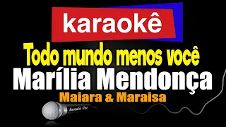 Karaokê - Todo Mundo Menos Você - Marília Mendonça & Maiara e Maraisa🎤