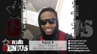 Razor B - Don't Stop It [Bad & Sexy Riddim] April 2017