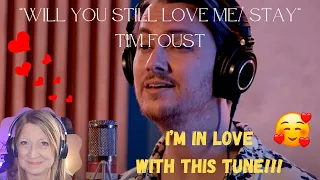 WHOA!  WHAT? ~ "Will You Still Love Me/ Stay" by Tim Foust [REACTION]