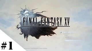 #1【実況】FINAL FANTASY XV （ファイナルファンタジー15）