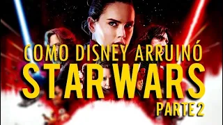 STAR WARS: Cómo Disney ARRUINÓ LA SAGA [Segunda Parte]