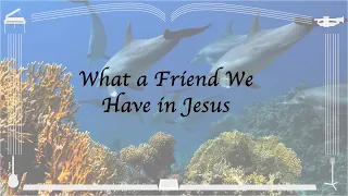 What a Friend We Have in Jesus