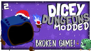 I BROKE THE GAME  |  Modded MORE FLUFF Dicey Dungeons  |  2