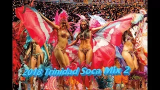 🔥 2018 Trini  Soca mix 2 🔥