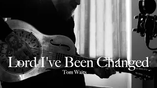 Lord I've Been Changed - Tom Waits (Cover by David & the Devil