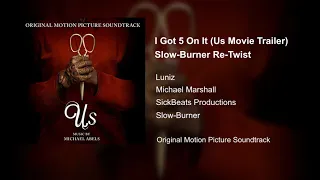 Us - Movie Trailer Song… Luniz - I Got 5 On It (SlowBurner Re-Twist)