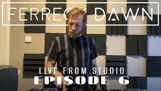 Ferreck Dawn - Mixes from The Studio (Episode 6)